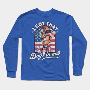 I Got That Dog In Me - Retro 4th of July Funny Hot Dog Lover Long Sleeve T-Shirt
